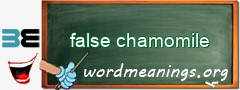 WordMeaning blackboard for false chamomile